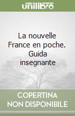 La nouvelle France en poche. Guida insegnante libro