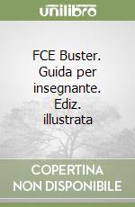 FCE Buster. Guida per insegnante. Ediz. illustrata libro