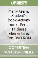 Merry team. Student's book-Activity book. Per la 1ª classe elementare. Con DVD-ROM libro