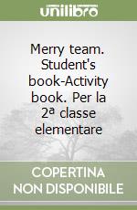 Merry team. Student's book-Activity book. Per la 2ª classe elementare libro