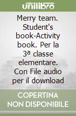 Merry team. Student's book-Activity book. Per la 3ª classe elementare. Con File audio per il download libro