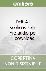 Delf A1 scolaire. Con File audio per il download libro