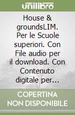 House & groundsLIM. Per le Scuole superiori. Con File audio per il download. Con Contenuto digitale per accesso on line. Con CD-ROM. Con Libro libro