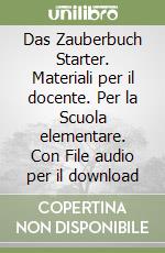 Das Zauberbuch Starter. Materiali per il docente. Per la Scuola elementare. Con File audio per il download libro