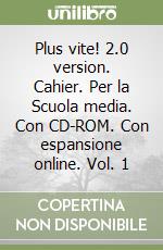 Plus vite! 2.0 version. Cahier. Per la Scuola media. Con CD-ROM. Con espansione online. Vol. 1 libro