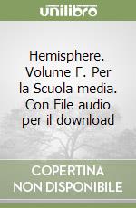 Hemisphere. Volume F. Per la Scuola media. Con File audio per il download libro