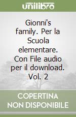 Gionni's family. Per la Scuola elementare. Con File audio per il download. Vol. 2 libro