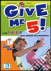 Give me 5! Il tuo inglese dalla primaria alla secondario. Per la Scuola elementare. Con File audio per il download libro di Bertarini Mariagrazia Iotti Paolo