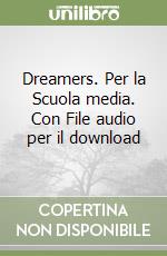 Dreamers. Per la Scuola media. Con File audio per il download libro