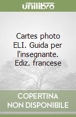 Cartes photo ELI. Guida per l'insegnante. Ediz. francese libro