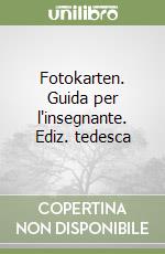 Fotokarten. Guida per l'insegnante. Ediz. tedesca libro