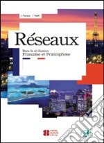 Reseaux. Dans la civilisation francaise et francophone. Con File audio per il download. Con Contenuto digitale per accesso on line