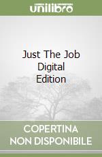 Just The Job Digital Edition libro