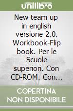 New team up in english versione 2.0. Workbook-Flip book. Per le Scuole superiori. Con CD-ROM. Con espansione online. Vol. 1