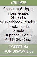 Change up! Upper intermediate. Student's book-Workbook-Reader-Flip book. Per le Scuole superiori. Con 3 MultiROM. Con espansione online libro