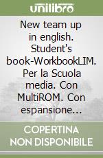 New team up in english. Student's book-WorkbookLIM. Per la Scuola media. Con MultiROM. Con espansione online. Con libro. Vol. 3 libro