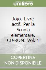 Jojo. Livre actif. Per la Scuola elementare. CD-ROM. Vol. 1 libro