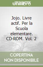 Jojo. Livre actif. Per la Scuola elementare. CD-ROM. Vol. 2 libro