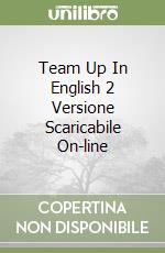 Team Up In English 2 Versione Scaricabile On-line libro