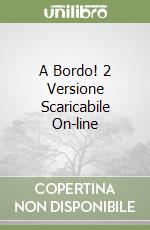 A Bordo! 2 Versione Scaricabile On-line libro
