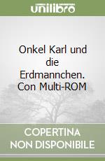 Onkel Karl und die Erdmannchen. Con Multi-ROM