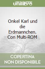 Onkel Karl und die Erdmannchen. Con Multi-ROM libro