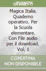 Magica Italia. Quaderno operativo. Per la Scuola elementare. Con File audio per il download. Vol. 1 libro