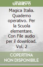 Magica Italia. Quaderno operativo. Per la Scuola elementare. Con File audio per il download. Vol. 2 libro