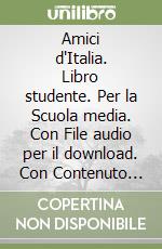 Amici d'Italia. Libro studente. Per la Scuola media. Con File audio per il download. Con Contenuto digitale per accesso on line. Vol. 1 libro