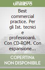 Best commercial practice. Per gli Ist. tecnici e professioanli. Con CD-ROM. Con espansione online libro