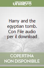 Harry and the egyptian tomb. Con File audio per il download libro