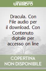 Dracula. Con File audio per il download. Con Contenuto digitale per accesso on line libro