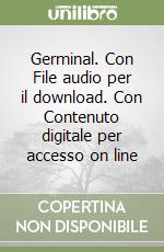 Germinal. Con File audio per il download. Con Contenuto digitale per accesso on line libro