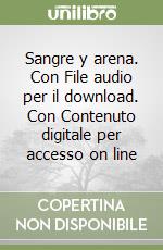 Sangre y arena. Con File audio per il download. Con Contenuto digitale per accesso on line libro