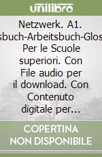 Netzwerk. A1. Kursbuch-Arbeitsbuch-Glossar. Per le Scuole superiori. Con File audio per il download. Con Contenuto digitale per accesso on line. Con DVD video. Vol. 1 libro