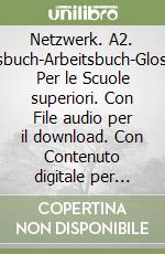 Netzwerk. A2. Kursbuch-Arbeitsbuch-Glossar. Per le Scuole superiori. Con File audio per il download. Con Contenuto digitale per accesso on line. Con DVD video. Vol. 2 libro