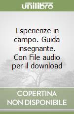 Esperienze in campo. Guida insegnante. Con File audio per il download libro