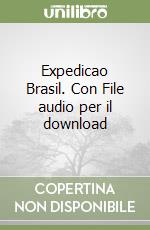 Expedicao Brasil. Con File audio per il download libro