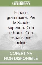 Espace grammaire. Per le Scuole superiori. Con e-book. Con espansione online libro