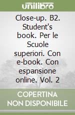 Close-up. B2. Student's book. Per le Scuole superiori. Con e-book. Con espansione online. Vol. 2 libro