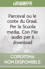 Parceval ou le conte du Graal. Per la Scuola media. Con File audio per il download libro