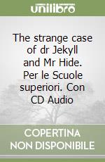 The strange case of dr Jekyll and Mr Hide. Per le Scuole superiori. Con CD Audio libro