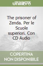 The prisoner of Zenda. Per le Scuole superiori. Con CD Audio libro