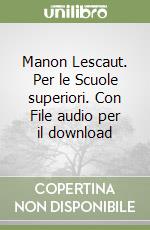 Manon Lescaut. Per le Scuole superiori. Con File audio per il download libro