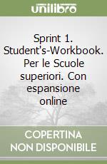 Sprint 1. Student's-Workbook. Per le Scuole superiori. Con espansione online libro