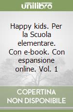 Happy kids. Per la Scuola elementare. Con e-book. Con espansione online. Vol. 1 libro