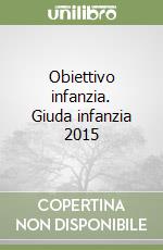 Obiettivo infanzia. Giuda infanzia 2015 libro