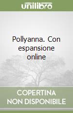 Pollyanna. Con espansione online libro