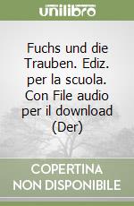 Fuchs und die Trauben. Ediz. per la scuola. Con File audio per il download (Der) libro