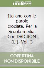 Italiano con le parole crociate. Per la Scuola media. Con DVD-ROM (L'). Vol. 3 libro